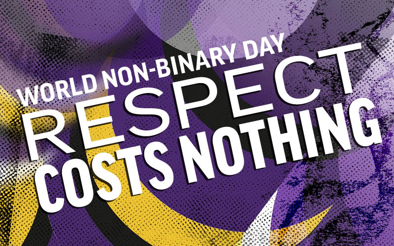 World Non-Binary Day: Respect Costs Nothing